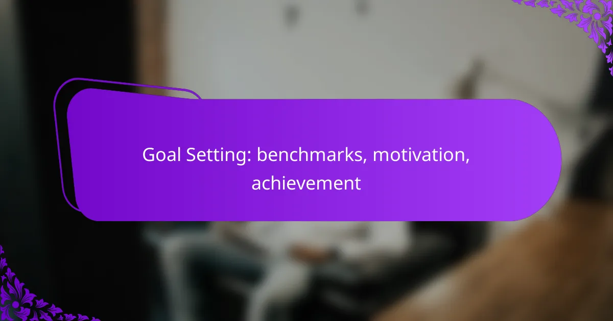 Goal Setting: benchmarks, motivation, achievement