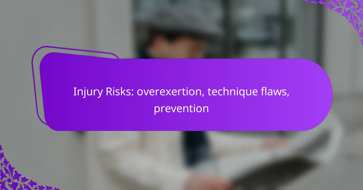 Injury Risks: overexertion, technique flaws, prevention