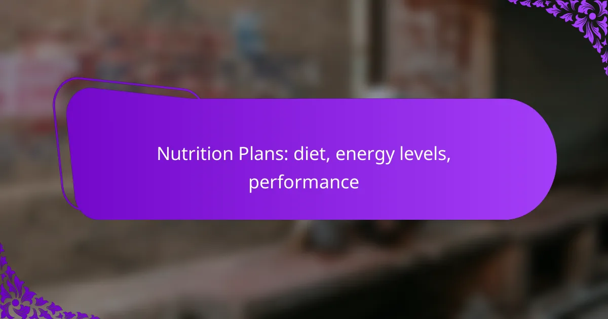 Nutrition Plans: diet, energy levels, performance