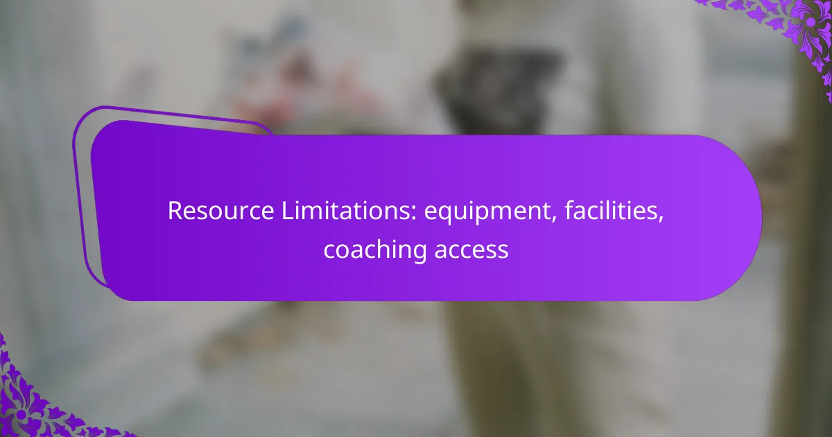 Resource Limitations: equipment, facilities, coaching access