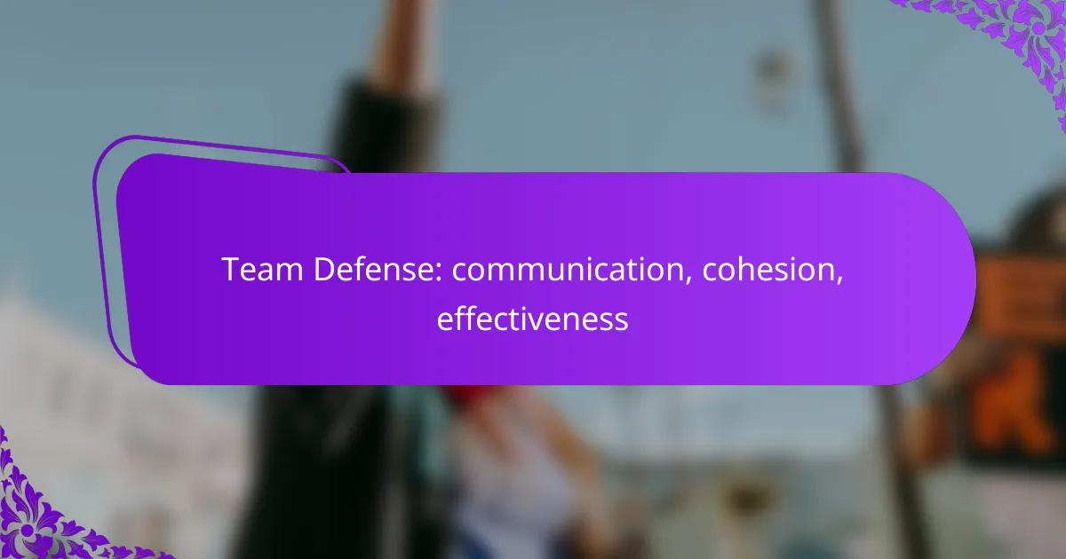 Team Defense: communication, cohesion, effectiveness