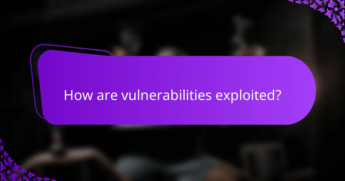 How are vulnerabilities exploited?