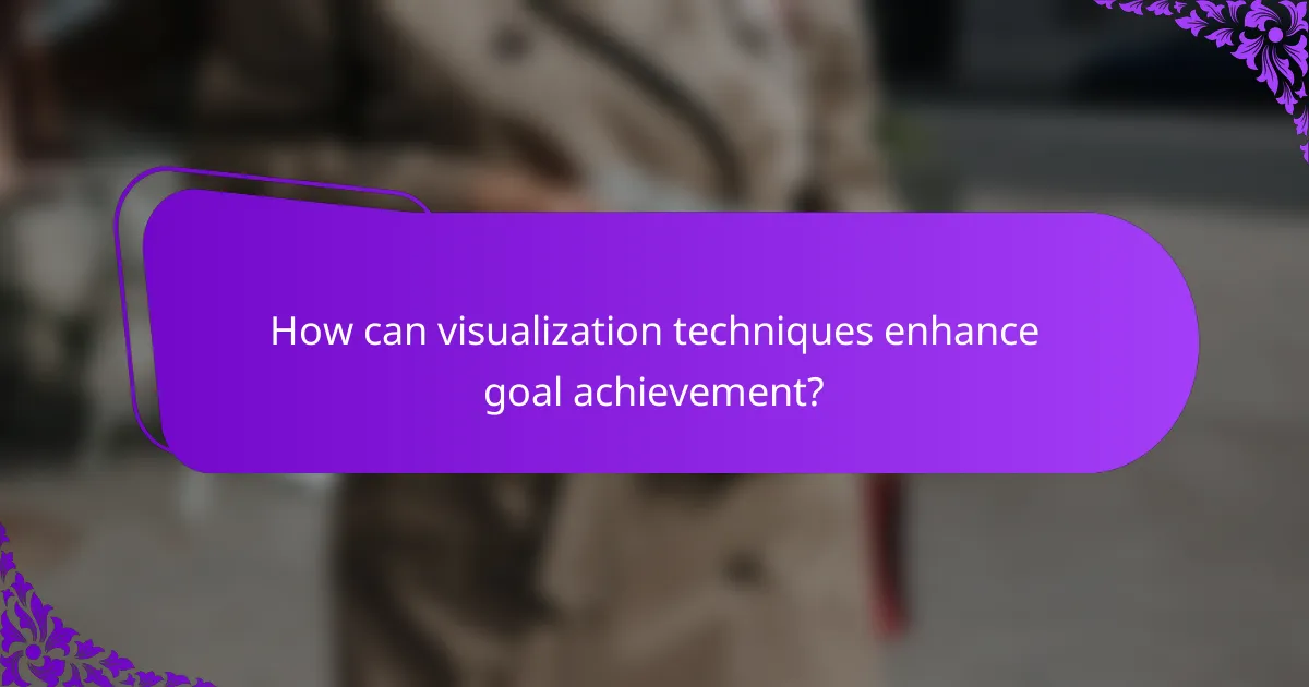 How can visualization techniques enhance goal achievement?