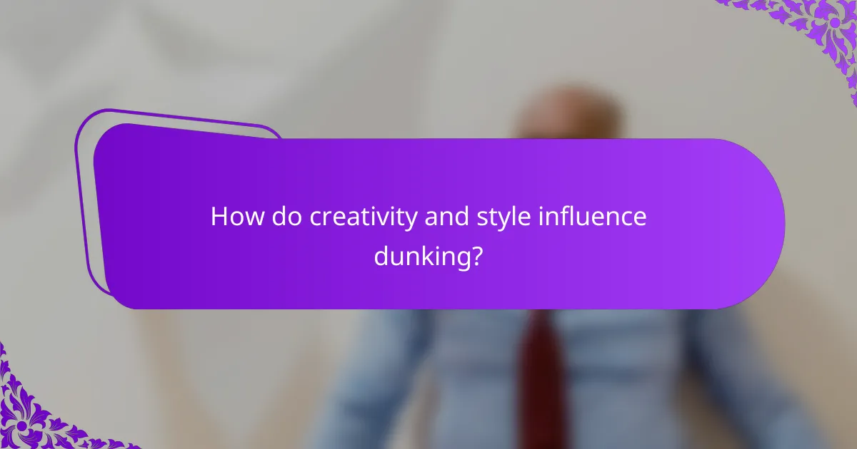 How do creativity and style influence dunking?