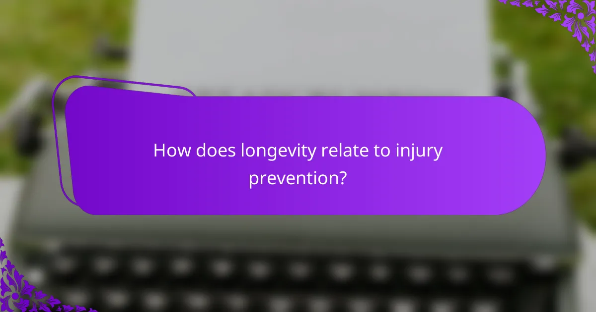 How does longevity relate to injury prevention?