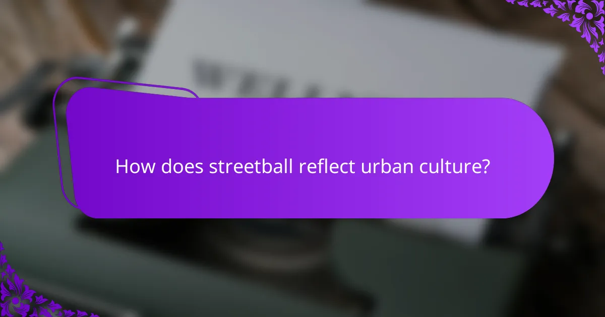 How does streetball reflect urban culture?