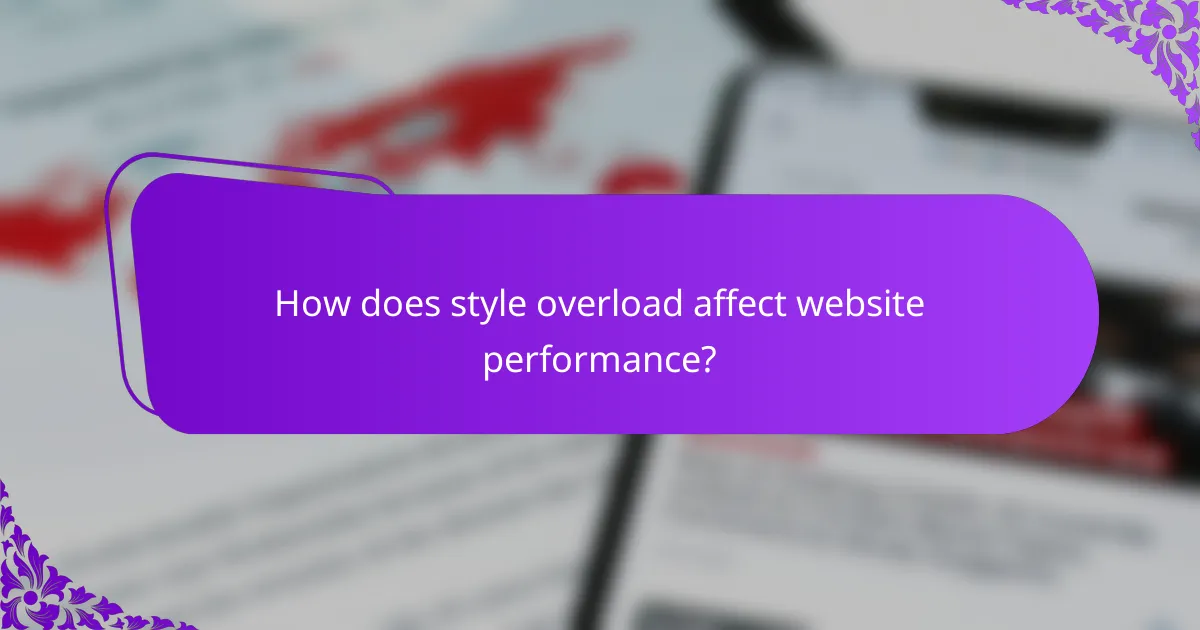 How does style overload affect website performance?