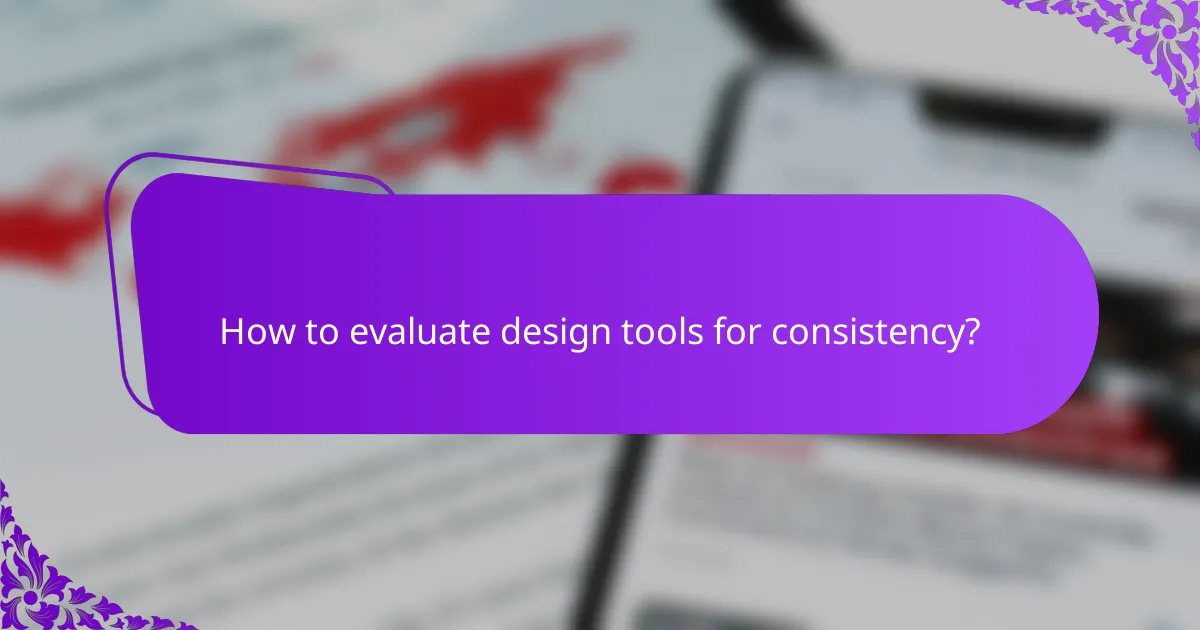 How to evaluate design tools for consistency?