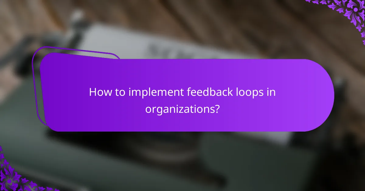 How to implement feedback loops in organizations?