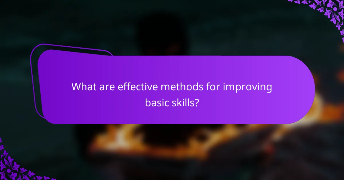 What are effective methods for improving basic skills?