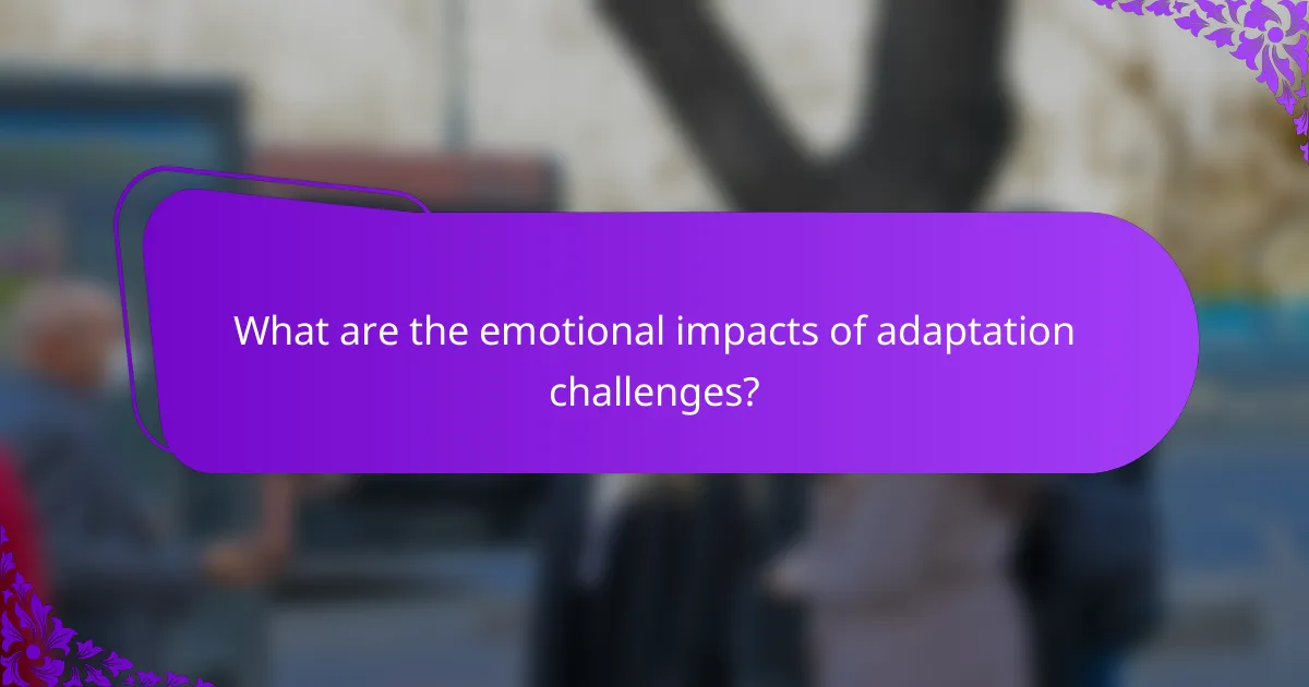 What are the emotional impacts of adaptation challenges?