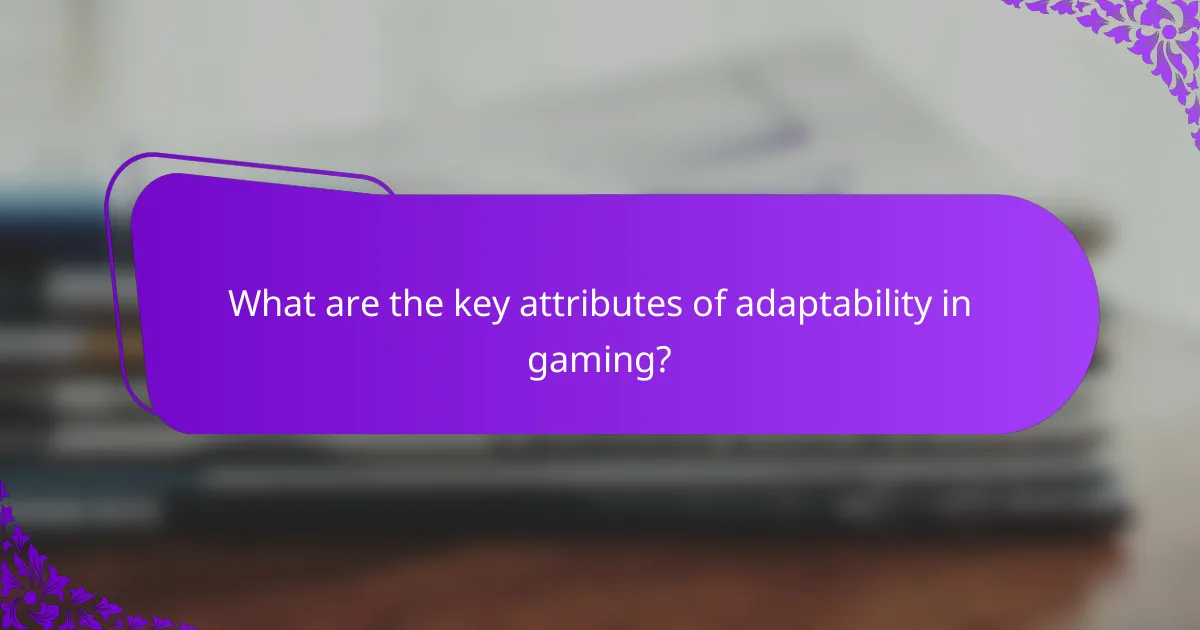 What are the key attributes of adaptability in gaming?