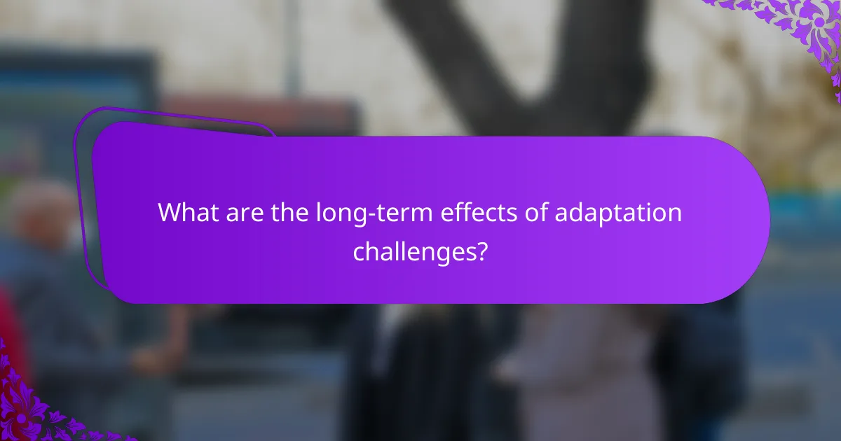 What are the long-term effects of adaptation challenges?