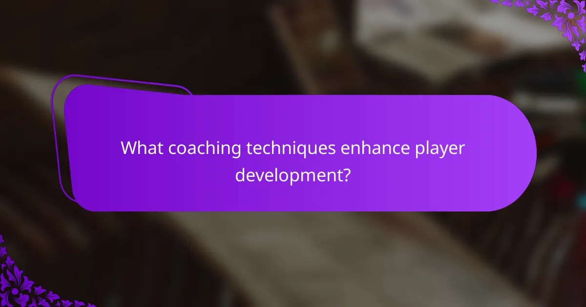 What coaching techniques enhance player development?