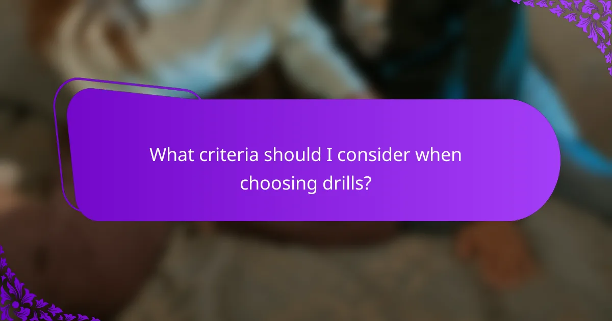 What criteria should I consider when choosing drills?