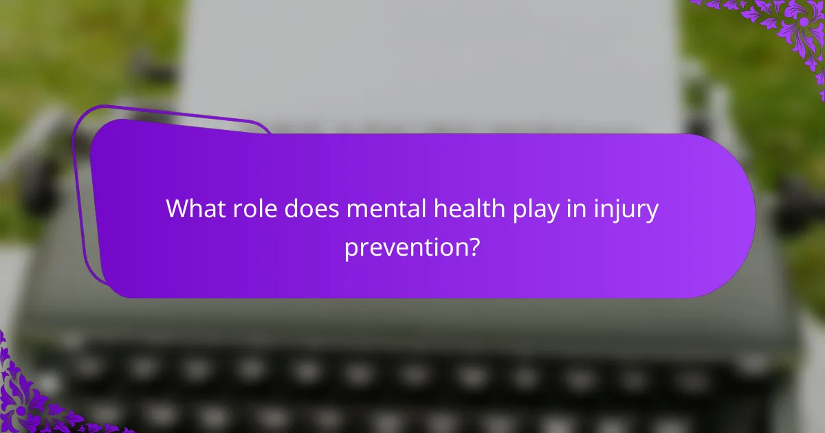 What role does mental health play in injury prevention?